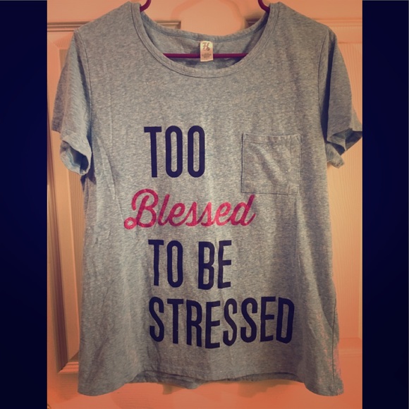 Too Blessed To Be Stressed shirt - Picture 1 of 1